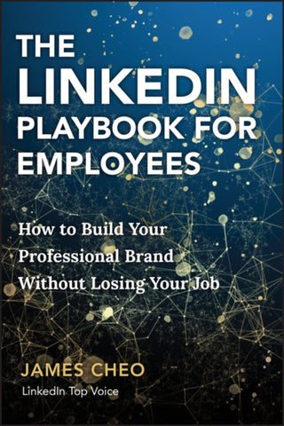 Cover image for 9781394362400 - The LinkedIn Advantage: Find Your Voice, Expand Yo ur Reach and Amplify Your Professional Brand