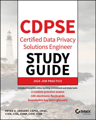 Cover image for 9781394363803 - CDPSE Certified Data Privacy Solutions Engineer St udy Guide