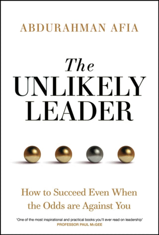 Cover image for 9781394369126 - The Unlikely Leader: How to Succeed as a Leader, E ven When the Odds Are Against You