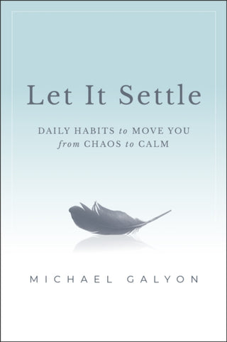 Cover image for 9781394369195 - Let It Settle: Daily Habits to Move You From Chaos  to Calm