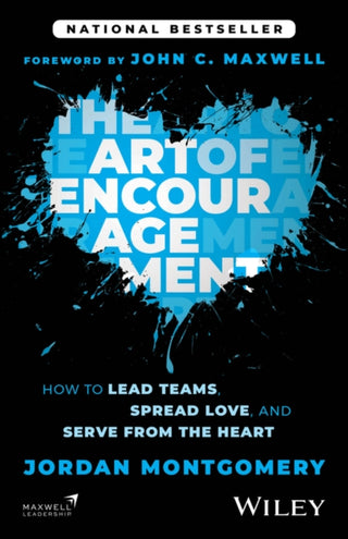 Cover image for 9781394369416 - The Art of Encouragement: How to Lead Teams, Sprea d Love, and Serve from the Heart
