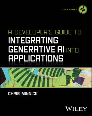 Cover image for 9781394373130 - A Developer′s Guide to Integrating Generative AI i nto Applications