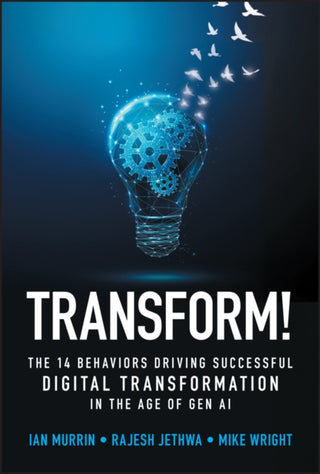 Cover image for 9781394374014 - Transform! The 14 behaviors driving successful dig ital transformation in the age of Gen AI