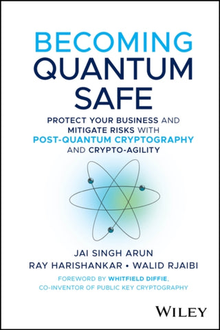 Cover image for 9781394374328 - Becoming Quantum Safe: Protect Your Business and M itigate Risks with Post–Quantum Cryptography and C rypto–Agility