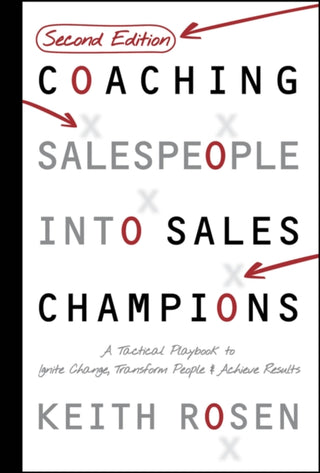 Cover image for 9781394375813 - Coaching Salespeople into Sales Champions 2e: A Ta ctical Playbook for Managers and Executives