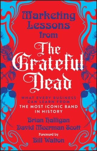 Cover image for 9781394378012 - Marketing Lessons from the Grateful Dead: What Eve ry Business Can Learn from the Most Iconic Band in  History