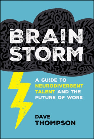 Cover image for 9781394388776 - Brainstorm: A Guide to Neurodivergent Talent and t he Future of Work