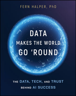 Cover image for 9781394390632 - Data Makes the World Go ′Round: The Data, Tech, an d Trust Behind AI Success
