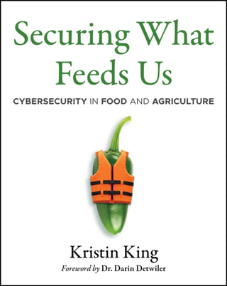 Cover image for 9781394391004 - Securing What Feeds Us: Protecting Food from Cyber  Threats