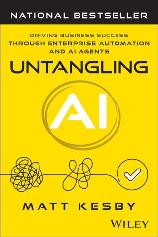 Cover image for 9781394394388 - Untangling AI: Driving Business Success Through En terprise Automation and AI Agents