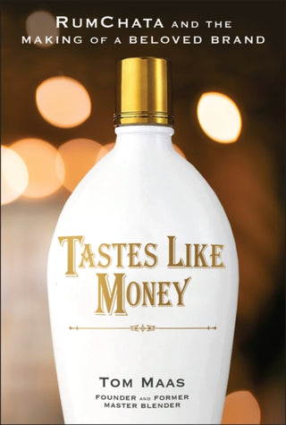 Cover image for 9781394397150 - Tastes Like Money: RumChata and the Making of a Gl obal Brand