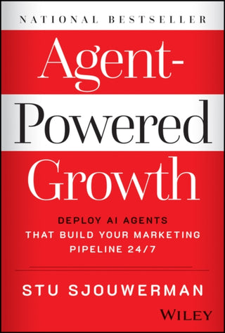 Cover image for 9781394407576 - Agent–Powered Growth: Deploy AI Agents That Build Your Marketing Pipeline 24/7