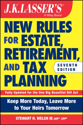 Cover image for 9781394420933 - J.K. Lasser's New Rules for Estate, Retirement, and Tax Planning