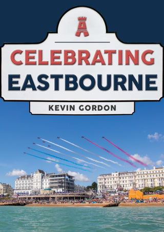 Supplemental image for 9781398100381 - Celebrating Eastbourne