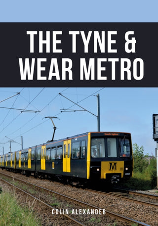 Cover image for 9781398101579 - The Tyne & Wear Metro