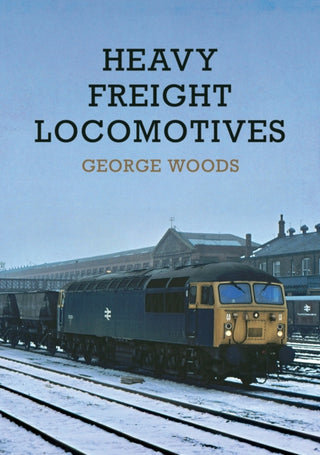 Cover image for 9781398101999 - Heavy Freight Locomotives