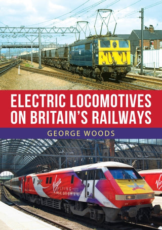 Cover image for 9781398102019 - Electric Locomotives on Britain's Railways