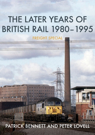 Cover image for 9781398102934 - The Later Years of British Rail 1980-1995: Freight Special
