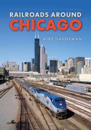 Cover image for 9781398103214 - Railroads around Chicago