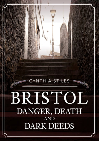 Supplemental image for 9781398105348 - Bristol: Danger, Death and Dark Deeds