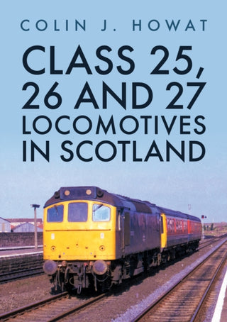 Cover image for 9781398105546 - Class 25, 26 and 27 Locomotives in Scotland