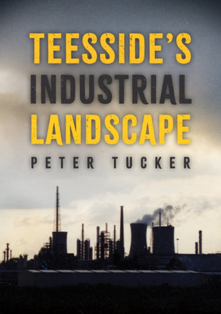 Cover image for 9781398106109 - Teesside's Industrial Landscape