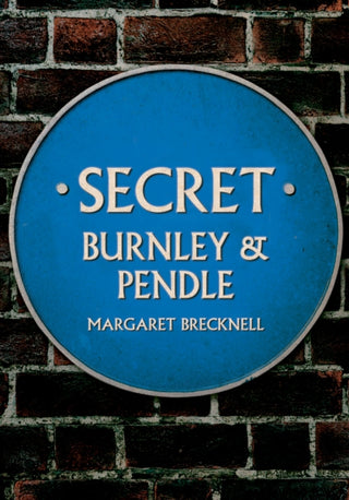 Cover image for 9781398107328 - Secret Burnley & Pendle