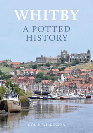 Cover image for 9781398107465 - Whitby: A Potted History