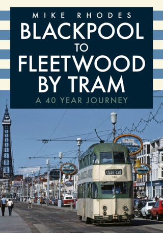 Cover image for 9781398108424 - Blackpool to Fleetwood by Tram