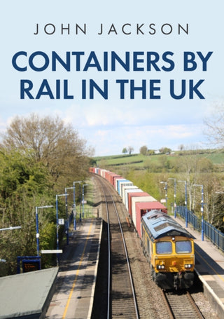 Cover image for 9781398108868 - Containers by Rail in the UK