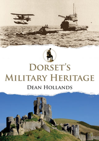 Cover image for 9781398109261 - Dorset's Military Heritage