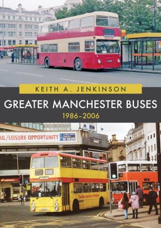 Cover image for 9781398109384 - Greater Manchester Buses 1986-2006
