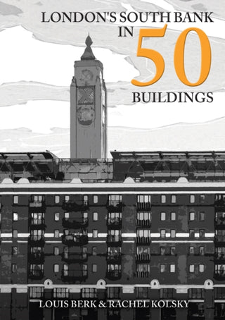 Cover image for 9781398110038 - London's South Bank in 50 Buildings