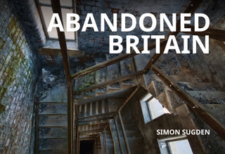 Cover image for 9781398110977 - Abandoned Britain