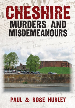 Cover image for 9781398111240 - Cheshire Murders and Misdemeanours