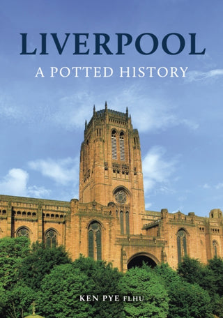 Cover image for 9781398111462 - Liverpool: A Potted History