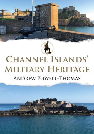 Cover image for 9781398112834 - Channel Islands' Military Heritage