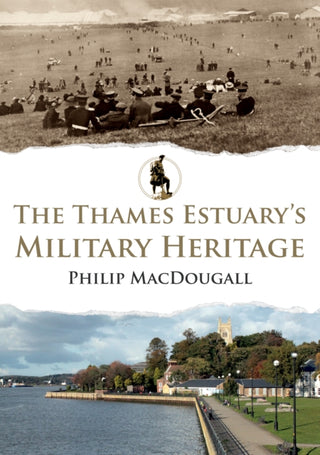 Cover image for 9781398113152 - The Thames Estuary's Military Heritage