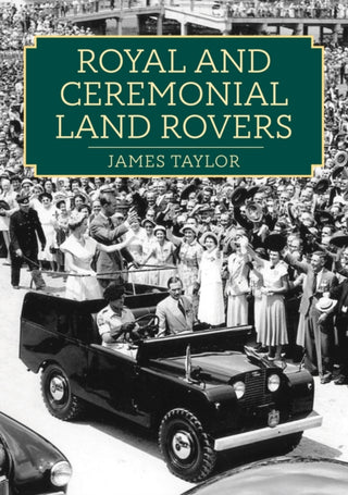 Cover image for 9781398113817 - Royal and Ceremonial Land Rovers