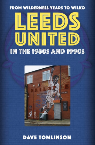 Cover image for 9781398114197 - Leeds United in the 1980s and 1990s