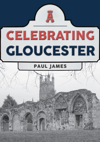 Cover image for 9781398114579 - Celebrating Gloucester