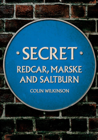 Cover image for 9781398114975 - Secret Redcar, Marske and Saltburn