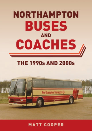 Cover image for 9781398115866 - Northampton Buses and Coaches