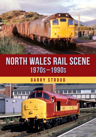 Cover image for 9781398116269 - North Wales Rail Scene: 1970s – 1990s