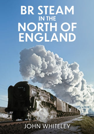 Cover image for 9781398116443 - BR Steam in the North of England