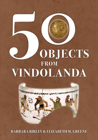 Cover image for 9781398116580 - 50 Objects from Vindolanda