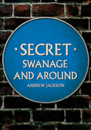 Cover image for 9781398116641 - Secret Swanage and Around