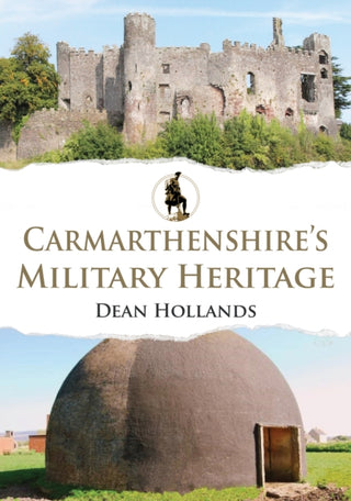 Cover image for 9781398116764 - Carmarthenshire's Military Heritage