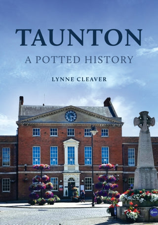 Cover image for 9781398116887 - Taunton: A Potted History