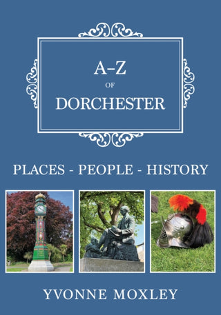 Cover image for 9781398117211 - A-Z of Dorchester
